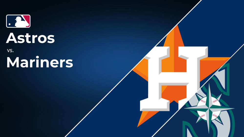 How to Watch the Astros vs. Mariners Game Streaming & TV Channel Info